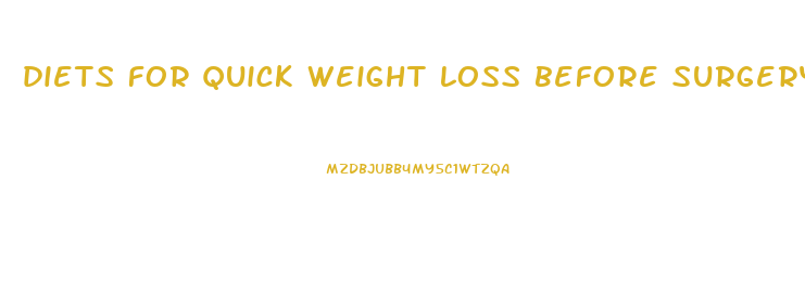 diets for quick weight loss before surgery
