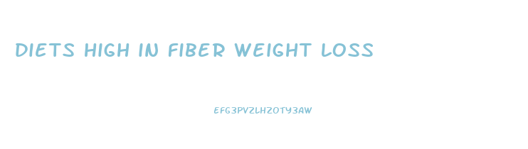 diets high in fiber weight loss