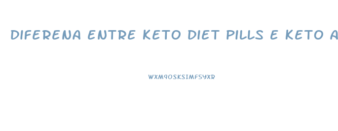 diferena entre keto diet pills e keto advanced weight loss
