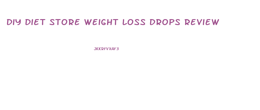 diy diet store weight loss drops review