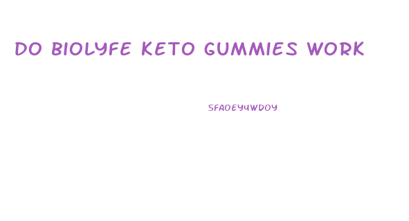 do biolyfe keto gummies work