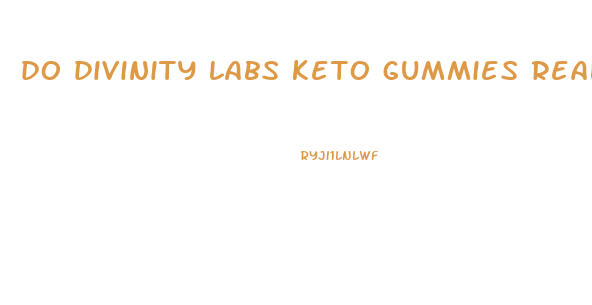 do divinity labs keto gummies really work