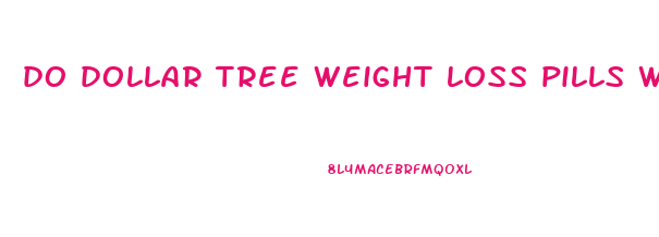 do dollar tree weight loss pills work