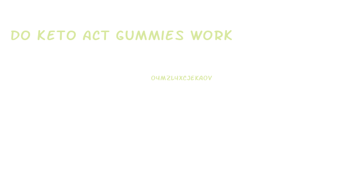 do keto act gummies work