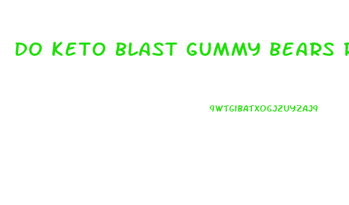do keto blast gummy bears really work
