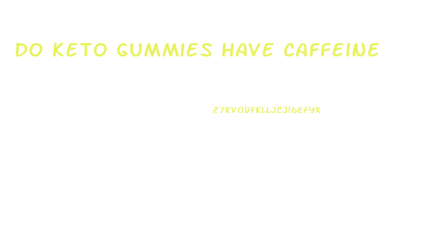 do keto gummies have caffeine
