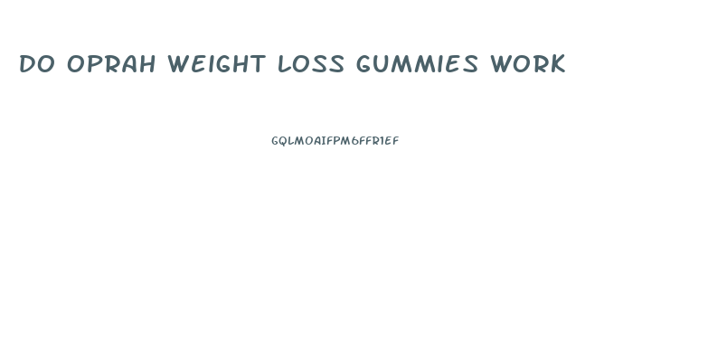 do oprah weight loss gummies work