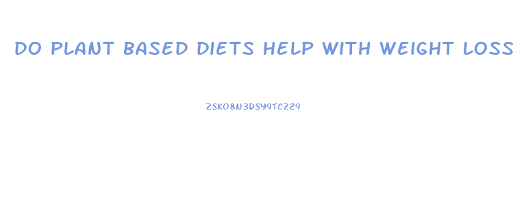 do plant based diets help with weight loss whitney e rd