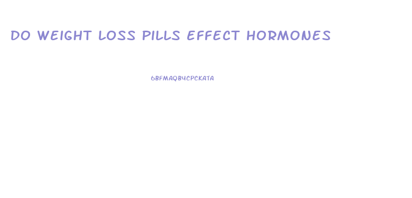 do weight loss pills effect hormones