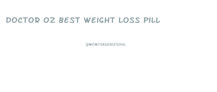 doctor oz best weight loss pill