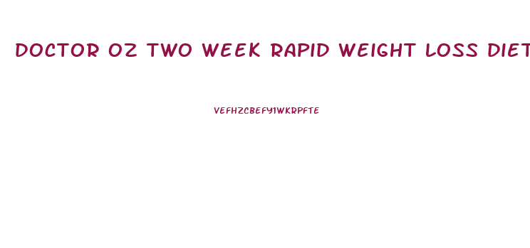 doctor oz two week rapid weight loss diet