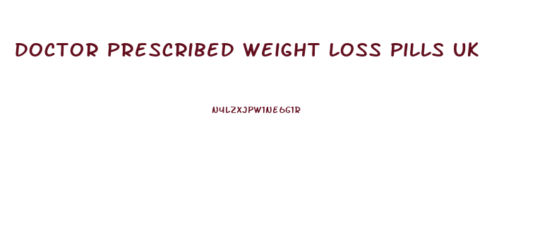 doctor prescribed weight loss pills uk