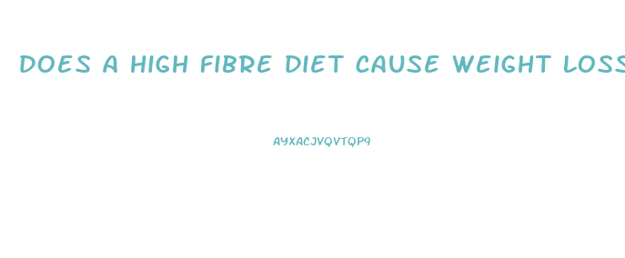 does a high fibre diet cause weight loss