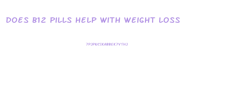 does b12 pills help with weight loss