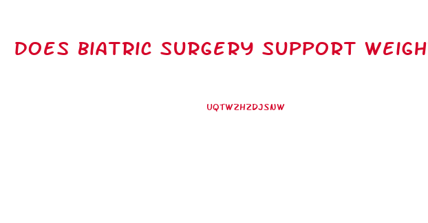 does biatric surgery support weight loss pills