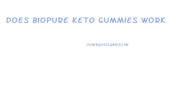 does biopure keto gummies work