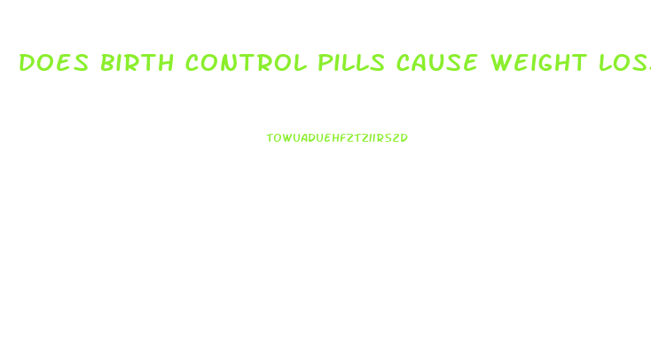 does birth control pills cause weight loss