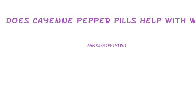 does cayenne pepper pills help with weight loss