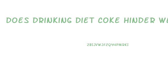 does drinking diet coke hinder weight loss