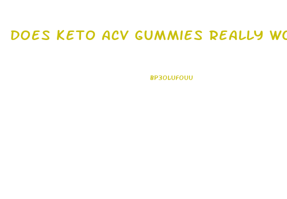 does keto acv gummies really work for weight loss