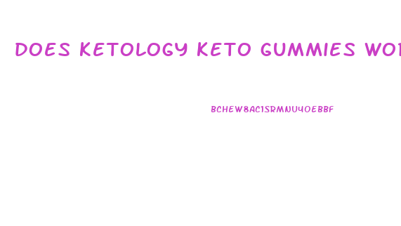 does ketology keto gummies work