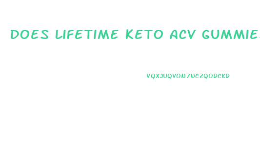 does lifetime keto acv gummies work