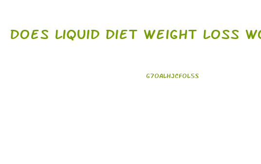 does liquid diet weight loss work