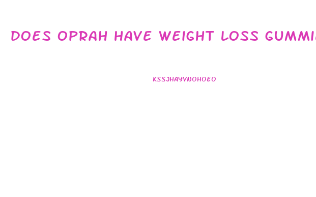does oprah have weight loss gummies