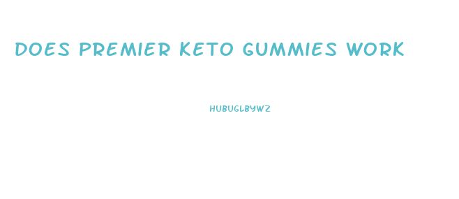 does premier keto gummies work