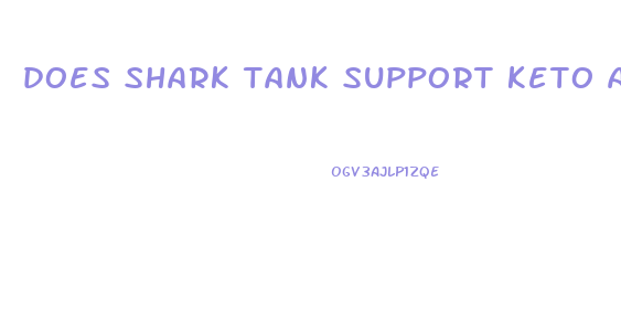 does shark tank support keto acv gummies