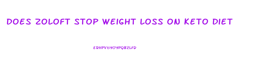 does zoloft stop weight loss on keto diet