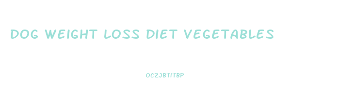 dog weight loss diet vegetables