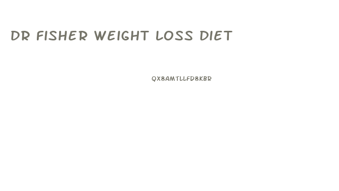 dr fisher weight loss diet