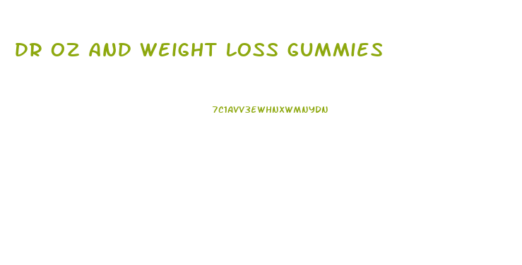 dr oz and weight loss gummies