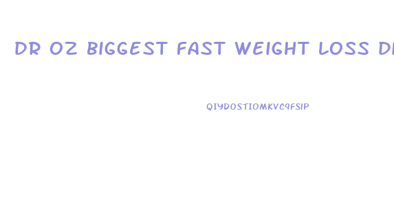 dr oz biggest fast weight loss diet