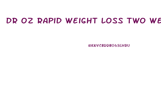 dr oz rapid weight loss two week diet