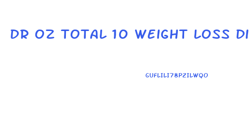 dr oz total 10 weight loss diet