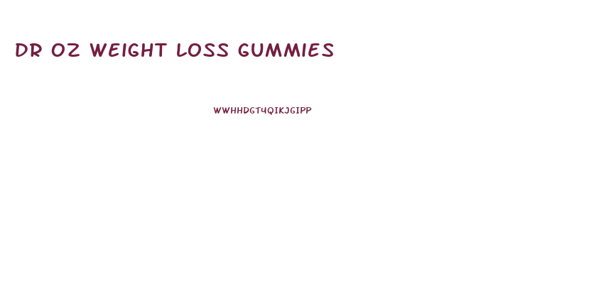 dr oz weight loss gummies