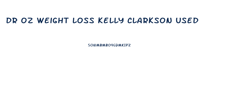 dr oz weight loss kelly clarkson used