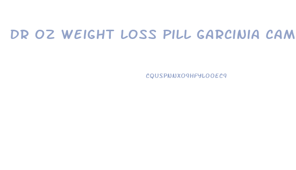 dr oz weight loss pill garcinia cambogia