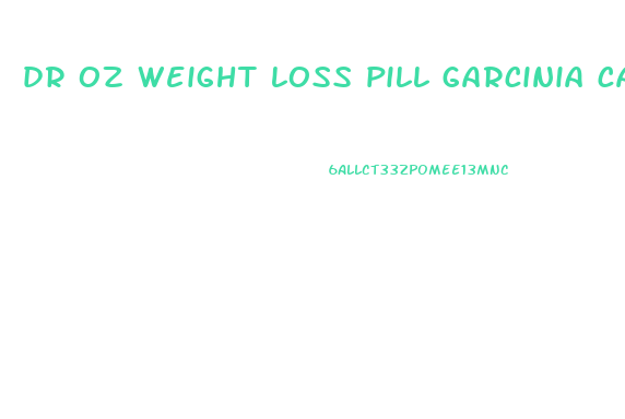 dr oz weight loss pill garcinia cambogia review