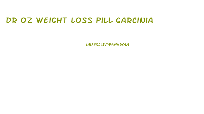 dr oz weight loss pill garcinia