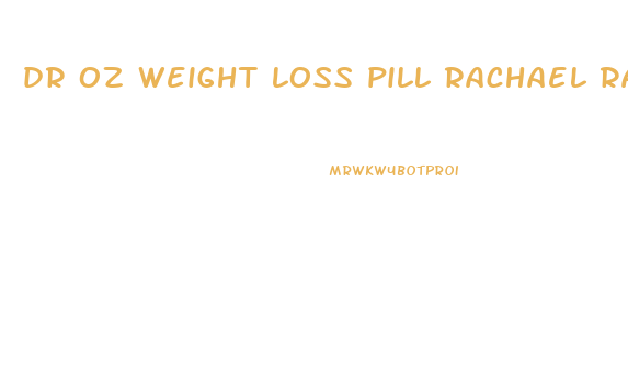 dr oz weight loss pill rachael ray