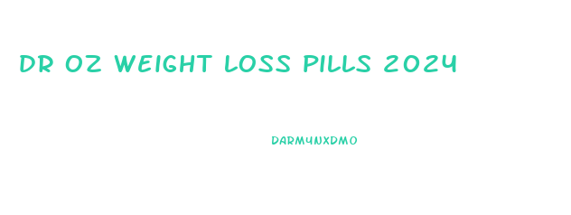 dr oz weight loss pills 2024