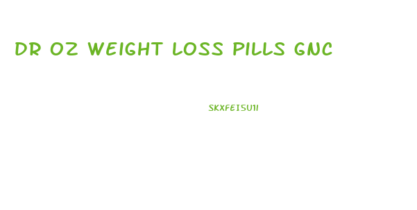 dr oz weight loss pills gnc