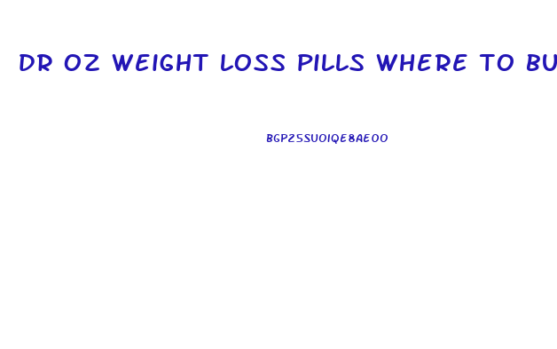dr oz weight loss pills where to buy