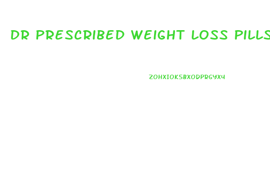dr prescribed weight loss pills