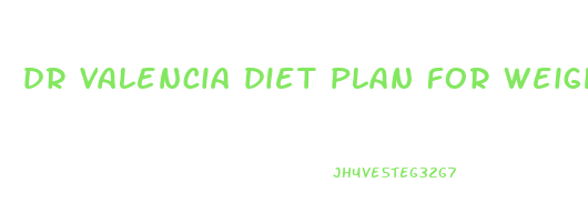 dr valencia diet plan for weight loss