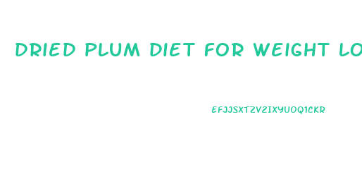 dried plum diet for weight loss