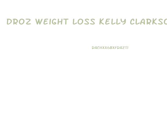 droz weight loss kelly clarkson